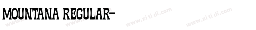 Mountana Regular字体转换 Mountana Regular字体转换